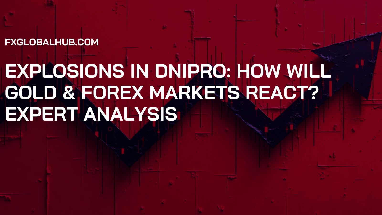 Explosions in Dnipro: How Will Gold & Forex Markets React? Expert Analysis