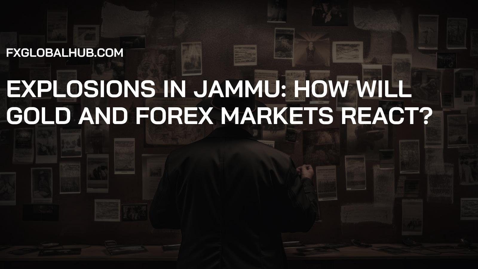 Explosions in Jammu: How Will Gold and Forex Markets React?