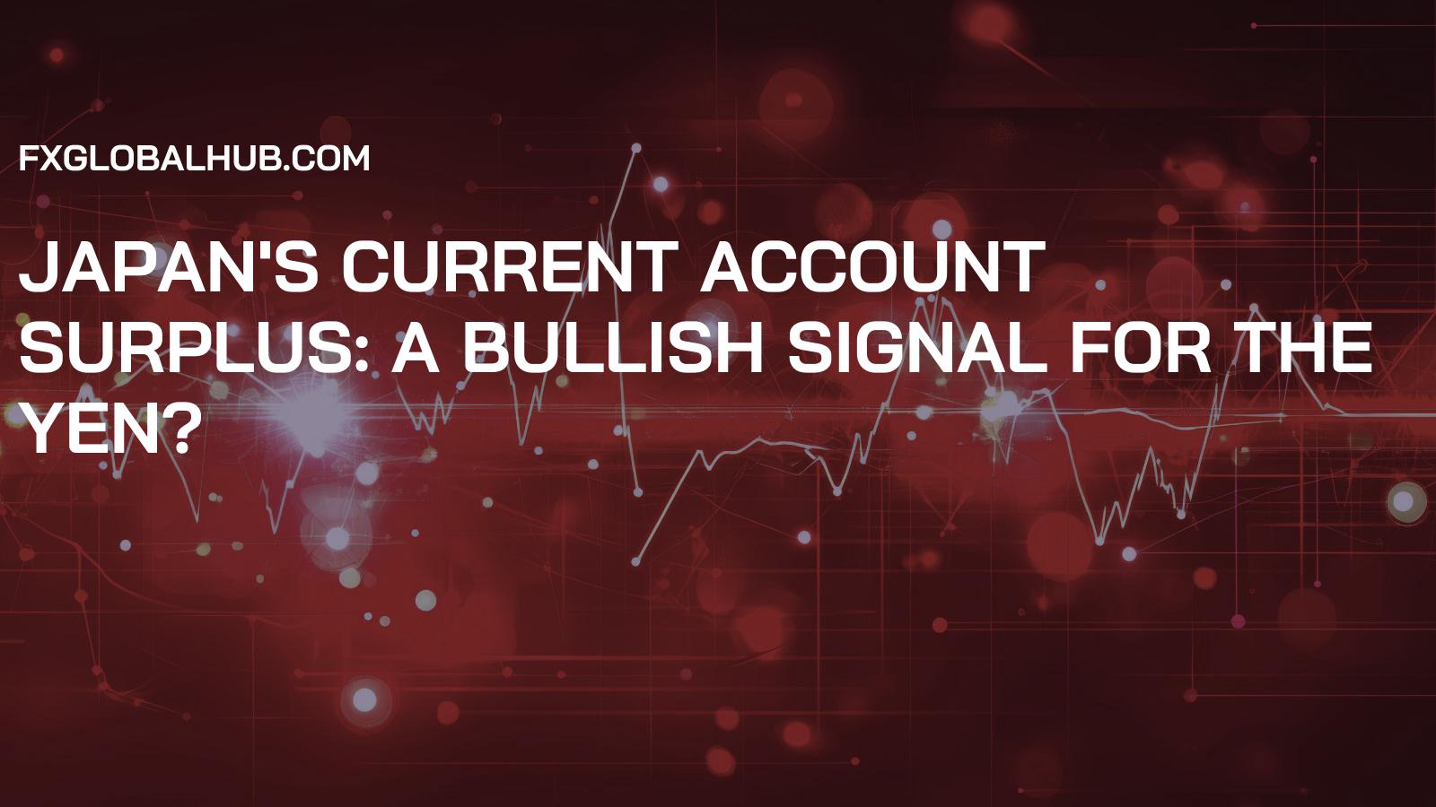 Japan's Current Account Surplus: A Bullish Signal for the Yen?