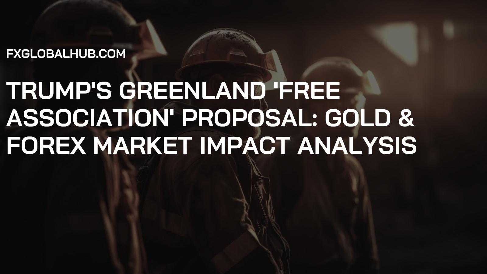 Trump's Greenland 'Free Association' Proposal: Gold & Forex Market Impact Analysis